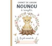 Carnet De Liaison Nounou à Remplir: Cahier de Transmission Assistante Maternelle / Parents pour Suivre son Bébé ou son Enfant | Journal de Bord de Vie ... du Lieu d'Accueil | Couverture Lionne