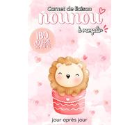 Carnet de Liaison Nounou à remplir: Cahier de transmission Assistante maternelle - Parents pour suivre l'alimentation le sommeil et de son bébé ou son enfant pendant 6 mois