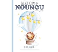 Carnet de liaison Nounou à remplir: carnet de transmission parents-nounou pour communiquer sur le suivi de bébé chez la nounou, l'assistante maternelle, ou en crèche…｜Couverture Lion