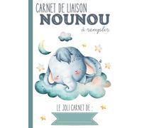 Carnet de liaison Nounou à remplir: carnet de transmission parents-nounou pour faciliter le suivi de bébé en crèche, nounou, assistante maternelle, baby-sitter…|Couverture Eléphant