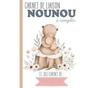 Carnet de liaison Nounou à remplir: carnet de transmission parents-nounou pour faciliter le suivi de bébé en crèche, nounou, assistante maternelle, baby-sitter…｜Couverture Ours