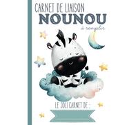 Carnet de liaison Nounou à remplir: carnet de transmission parents-nounou pour faciliter le suivi de bébé en crèche, nounou, assistante maternelle, baby-sitter…|Couverture Zèbre
