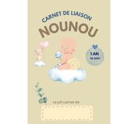 Carnet de liaison nounou: Carnet de liaison pour nounou, assistante maternelle. Suivi quotidien, repas, sommeil, santé et souvenirs bébé, 0 à 3 ans
