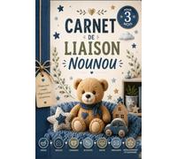 Carnet de liaison Nounou: Journal de suivi quotidien pour les parents et l'assistante maternelle - Repas, siestes, changes, activités, santé, messages, développement et souvenirs de l'enfant.