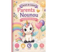 Carnet de liaison Parents Nounou: Chaque journée racontée avec soin - Le carnet de liaison complet entre les parents et la nounou avec 4 fiches par ... plus beaux souvenirs de bébé - Version Fille.