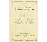 "Carnet de ma routine du matin" - Des matins plus calmes, alignés et sereins en 5 à 15 minutes: Journal guidé sur 4 semaines pour femmes et mamans ... matin (Creating Kalm - Rituels du quotidien)