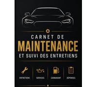 Carnet de Maintenance Automobile: Journal complet pour enregistrer l’entretien de votre véhicule, les réparations, les contrôles techniques, les dépenses, le carburant et le suivi des pneus.