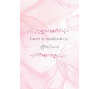 Carnet de manifestation de l’amour - 90 jours pour attirer la relation idéale | Les créations d'Iris: Journal guidé de développement personnel avec ... positives, exercices et espace d’écriture