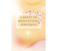 Carnet de méditations bibliques: Carnet de notes pratique pour vos réflexions, méditations et recherches bibliques ( à remplir)