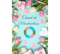 Carnet de menstruations: Suivi du cycle menstruel | Journal menstruel | Bien s'organiser pendant son cycle