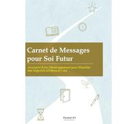 Carnet de Messages pour Soi Futur - Journal d'Auto-Développement pour Planifier des Objectifs à 3 Mois et 1 An