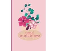 Carnet de Mot de Passe: carnet pratique pour gérer vos mots de passe et identifiants Internet - Organisation alphabétique - Petit format A5 ...0021