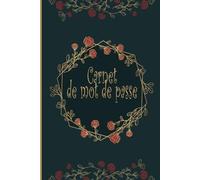 Carnet de Mot de Passe: carnet pratique pour gérer vos mots de passe et identifiants Internet - Organisation alphabétique - Petit format A5 ...0027