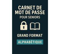 Carnet de Mot de Passe pour Seniors: Grand Format, Facile à Lire et Classé Alphabétiquement