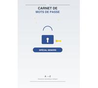 Carnet de mots de passe A-Z - Spécial Seniors: Organisateur simple et lisible en grands caractères pour noter et conserver vos mots de passe en toute tranquillité - Format A4