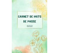 Carnet de Mots de Passe: Carnet de mots de passe alphabétique pour conserver vos identifiants internet et codes secrets | 106 pages | Format A5