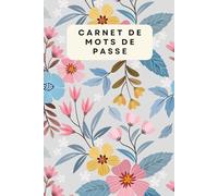 Carnet de Mots de Passe: Carnet de mots de passe alphabétique pour conserver vos identifiants internet et codes secrets | 106 pages | Format A5