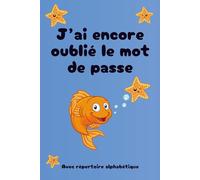 Carnet de mots de passe: Motif poisson - Carnet pour Identifiants et Mots de Passe Internet - Fini les pertes de mémoires - Répertoire Alphabétique à ... 104 Pages - Agenda Mot de Passe - Format A5