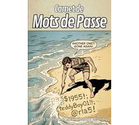CARNET DE MOTS DE PASSE: pour les oublieux et les victimes du désordre