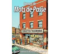 CARNET DE MOTS DE PASSE: pour les oublieux et les victimes du désordre