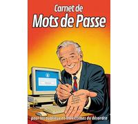 CARNET DE MOTS DE PASSE: pour les oublieux et les victimes du désordre