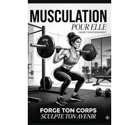 Carnet de Musculation Femme : Journal de Suivi Fitness: Notez vos exercices, vos séries et suivez votre progression à chaque séance