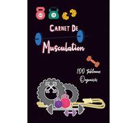 Carnet De Musculation: Livre à compléter facile à utiliser pour les débutants ou les professionnels qui veulent suivre leurs entraînements quotidiens dans la salle de sport.09