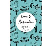 Carnet De Musculation: Livre à compléter facile à utiliser pour les débutants ou les professionnels qui veulent suivre leurs entraînements quotidiens dans la salle de sport.07