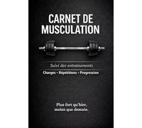 Carnet de musculation: Suivi des entraînements, charges et progression - Journal fitness