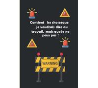 Carnet de note humoristique: Contient les choses que j'aimerais dire au travail mais que je ne peux pas, carnet de note drôle