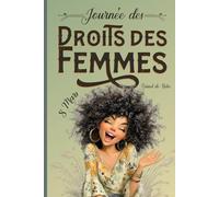 Carnet de Notes 8 Mars Journée internationale des Droits des Femmes: Cadeau femme, maman, collègue, féminine et indépendante. Inspiré de la Méthode Cornell