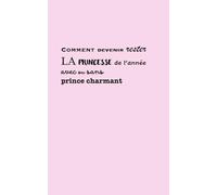 carnet de notes 92 pages lignées : Comment devenir rester LA PRINCESSE de l’année avec ou sans prince charmant: Cadeau original, humour, fête, carnets humoristiques, drôle.