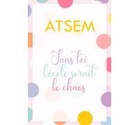 Carnet de Notes ATSEM Cadeau Humouristique Fin Année Scolaire | Notebook Ligné Femme Collègue Remerciement École | Journal Intime Cadeau Noël ... 6x9 | Cadeau Original et Drôle pour ATSEM