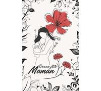 Carnet de notes Bonne Fête Maman: Cadeau fête des mères élégant et original • Carnet de notes illustré • Journal floral raffiné pour maman • Cahier poétique à offrir pour dire je t’aime