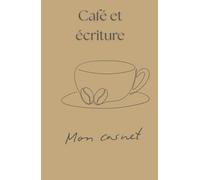 Carnet de notes Café et écriture: Un carnet pour votre projet