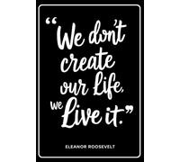 CARNET DE NOTES CITATION - WE DON'T CREATE OUR LIFE WE LIVE IT: Carnet de citations a remplir, original, fantaisie | carnet ligné de 120 pages | Thème ... note | journal pratique pour enfant ou adulte