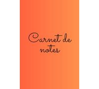 Carnet de Notes Coloré : Cahier Ligné 120 Pages - Format 15,24 x 22,86 cm - Écrire, Organiser & Créer: Carnet élégant, pratique et coloré pour écrire toutes vos idées au quotidien