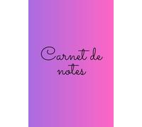 Carnet de Notes Coloré : Cahier Ligné 120 Pages - Format 15,24 x 22,86 cm - Écrire, Organiser & Créer: Carnet élégant, pratique et coloré pour écrire toutes vos idées au quotidien
