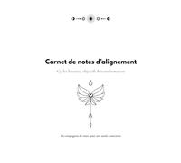 Carnet de notes d’alignement - Cycles, objectifs & transformation: Un carnet annuel pour suivre tes objectifs, tes cycles lunaires et ton évolution personnelle