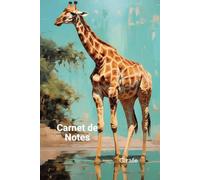 Carnet de Notes Girafe: Cahier Girafe format A5 (6x9 in) - Pour les amoureux des Girafes - journal pense-bête - 100 pages lignées - Cadeau Original