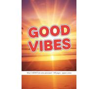 Carnet de notes GOOD VIBES: Format Poche papier Crème | 100 Pages Vierges & Lignées Alternées | Idéal Voyage, Dessin & Écriture Créative | Cadeau Good Vibes Estival & Flashy