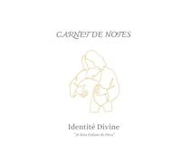 Carnet de notes: Identité Divine : Je Suis Enfant de Dieu (MANIFESTER MON IDENTITE EN CHRIST)