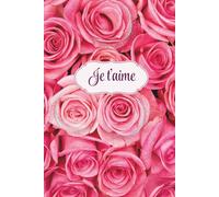 Carnet de notes Je t'aime avec des fleurs, des roses: Cadeau original, magnifique pour la fête des mères, Noël, anniversaire, naissance, déclaration, ... florale, des roses. Carnet ligné de 120 pages