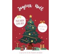 Carnet de Notes : Joyeux Noël Boss: Parce que tu as été sage et que je ne suis pas toujours un cadeau...Idée Cadeau Rigolote pour Chef, Manager ou Patron - Format A5 Pratique - Humour Bureau & Travail
