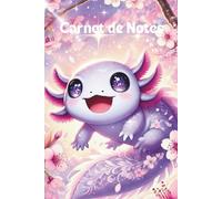 Carnet de Notes Kawaii: Axolotl Mignon | 102 pages | Journal Intime Fille, Ado | Cahier pour écrire ses secrets | 7 ans 8 ans 9 ans 10 ans 11 ans 12 ... | Thème Animaux Cute Pastel Rose Violet Bleu