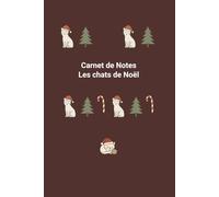 Carnet de Notes Les chats de Noël: Carnet de note à offrir à Noel pour les amoureux des chats