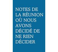 Carnet de notes "notes de la réunion où nous avons décidé de ne rien décider": parfait pour une idée cadeau pour le bureau et collègues, Noël, ... Secret Santa, carnet de notes humour pas cher