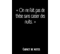 Carnet de notes On ne fait pas de thèse sans casser des nuits