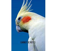 Carnet de notes Perruche calopsitte: Carnet de notes | cahier de notes Perruche calopsitte | 100 pages