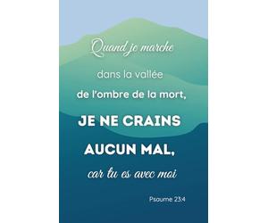 Carnet de notes | Quand je marche dans la vallée de l'ombre de la mort, tu es là - Ps 23, 4: Prendre des notes tout en se laissant inspirer par la ... | Un verset biblique différent à chaque page